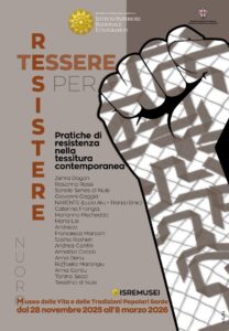TESSERE PER RESISTERE  Museo della vita e delle tradizioni Popolari Sarde Nuoro dal 28.11.2025 al 8.03.2026